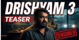 Drishyam 3 Teaser Censored मोहनलाल की वापसी
