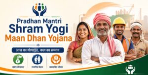 Pradhan Mantri Shram Yogi Maan Dhan Yojana